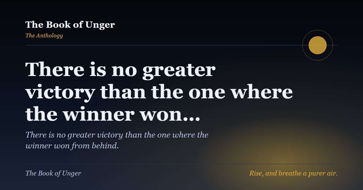 There is no greater victory than the one where the winner won…