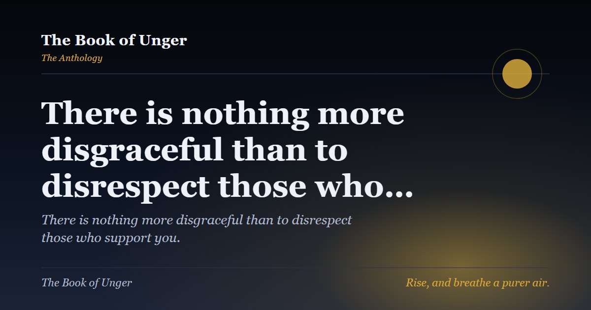 There is nothing more disgraceful than to disrespect those who…