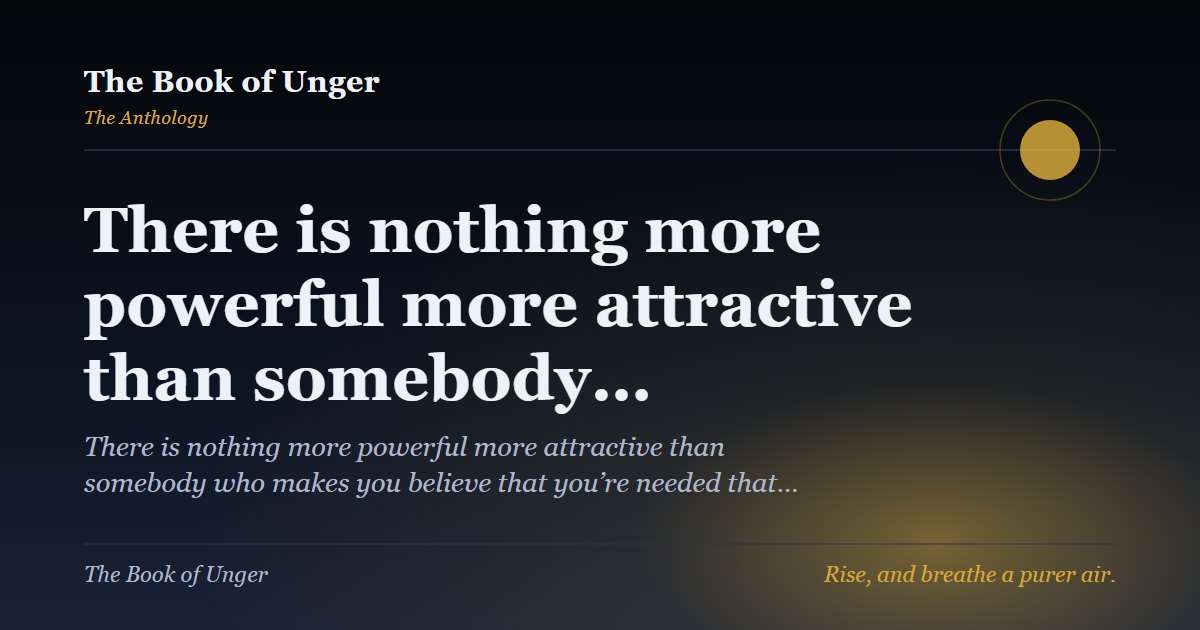 There is nothing more powerful more attractive than somebody…