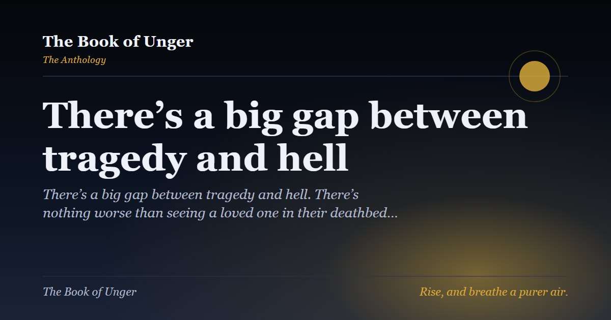 There’s a big gap between tragedy and hell