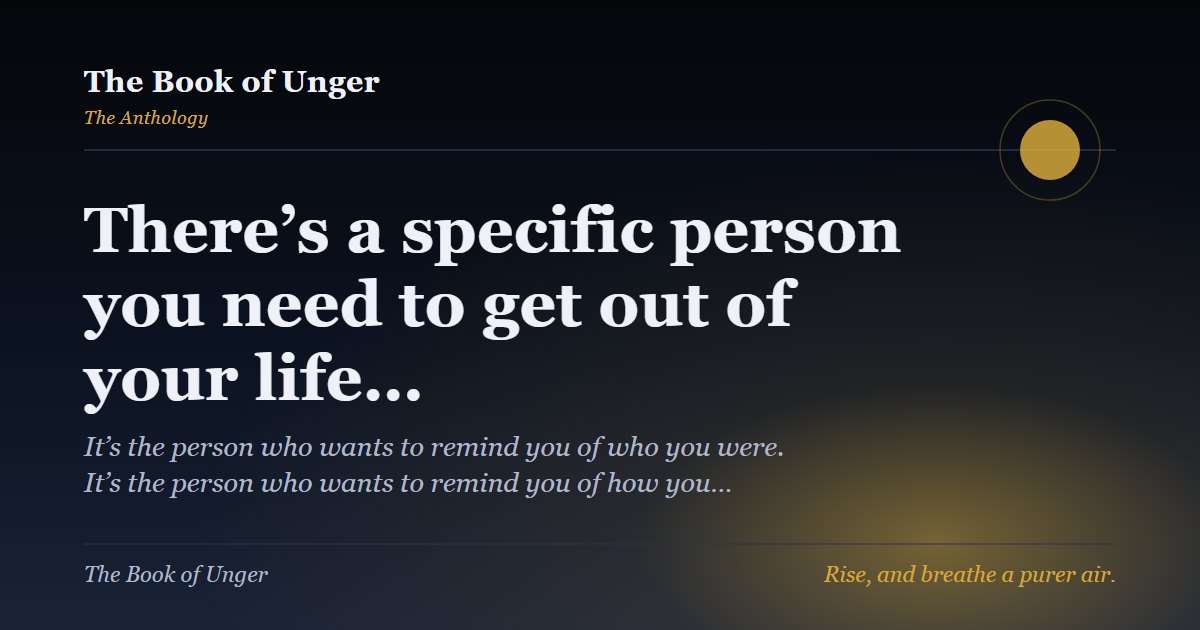 There’s a specific person you need to get out of your life…