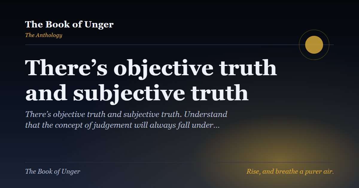 There’s objective truth and subjective truth
