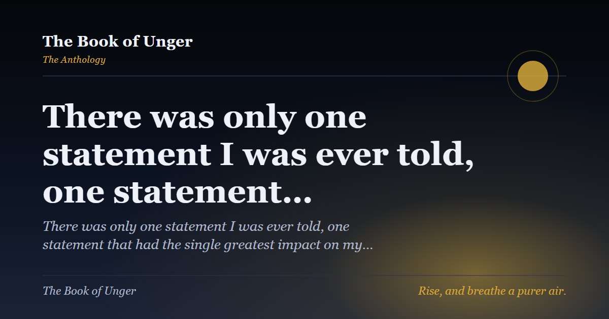 There was only one statement I was ever told, one statement…