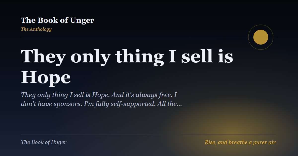They only thing I sell is Hope