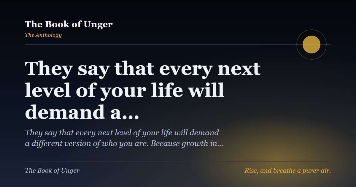 They say that every next level of your life will demand a…