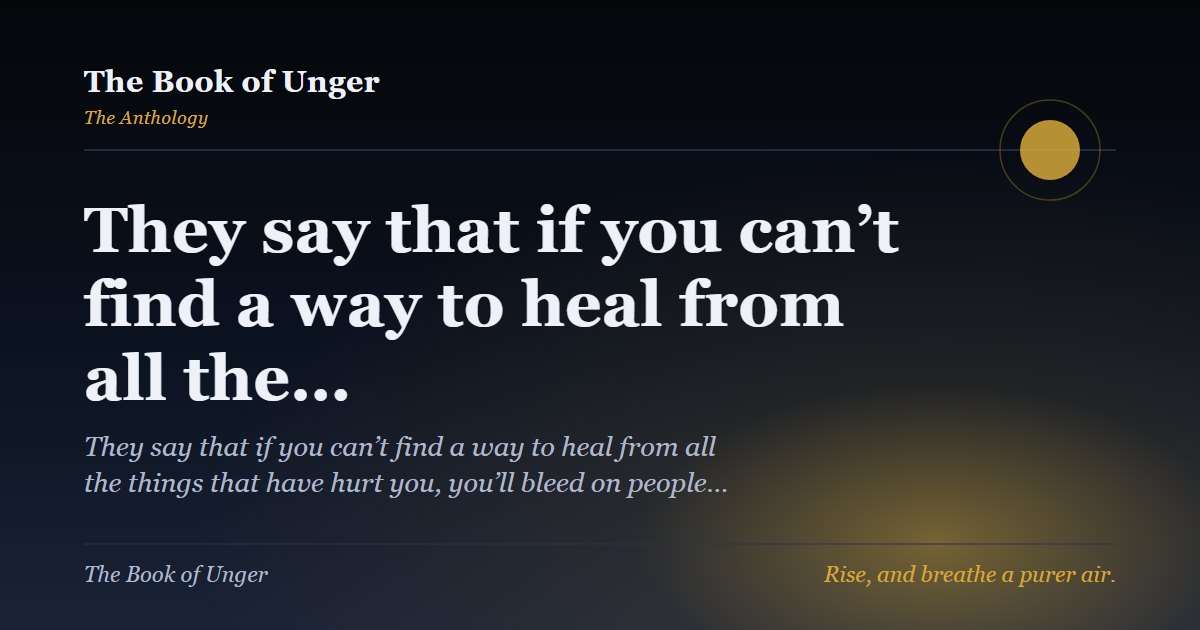 They say that if you can’t find a way to heal from all the…