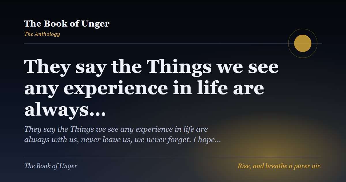 They say the Things we see any experience in life are always…
