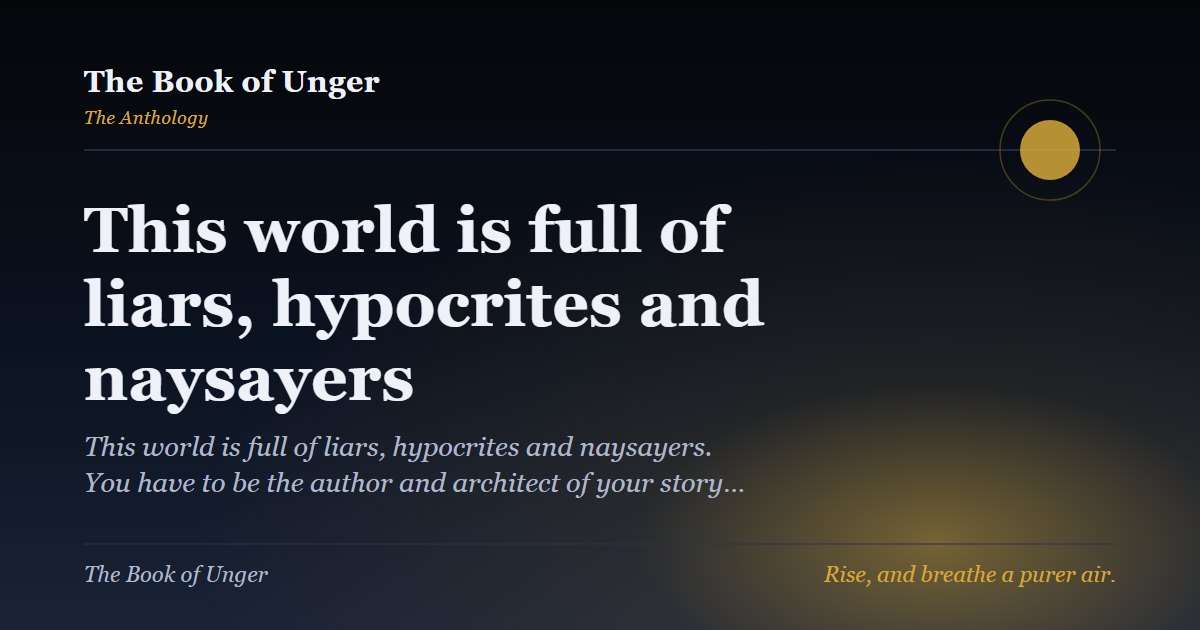 This world is full of liars, hypocrites and naysayers