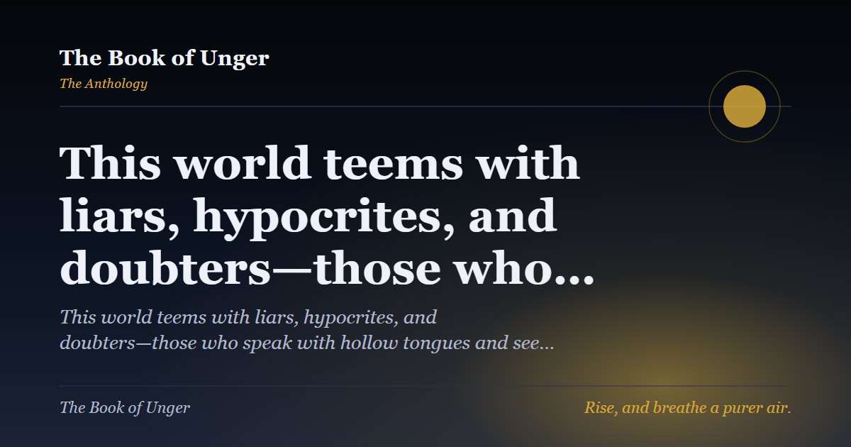 This world teems with liars, hypocrites, and doubters—those who…