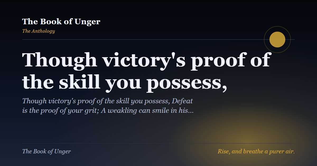 Though victory's proof of the skill you possess,