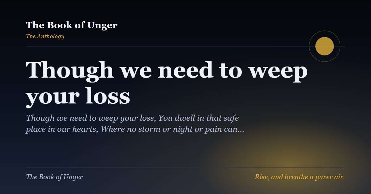 Though we need to weep your loss