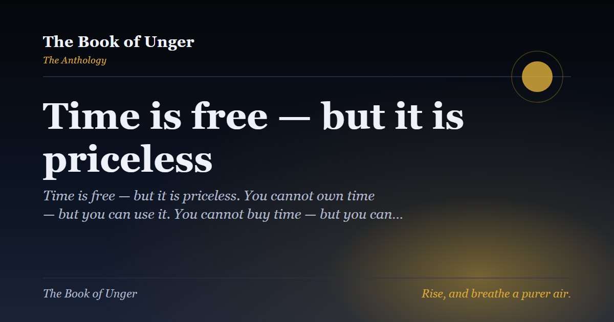 Time is free — but it is priceless