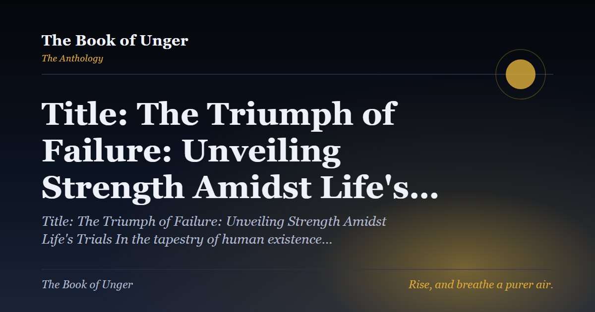 Title: The Triumph of Failure: Unveiling Strength Amidst Life's…