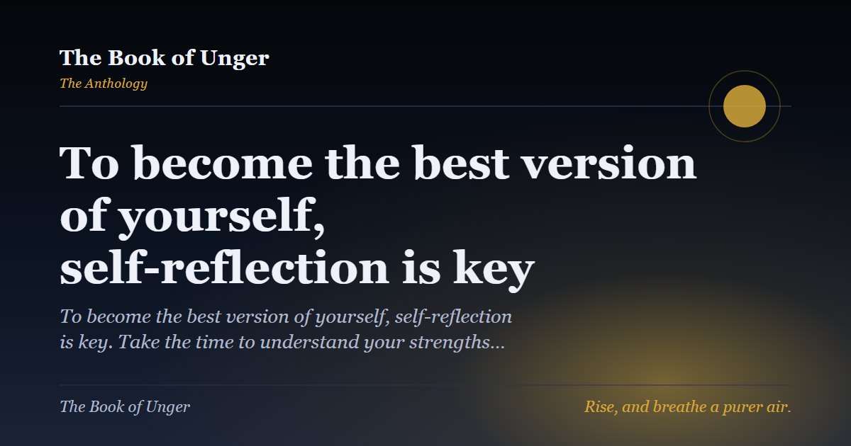 To become the best version of yourself, self-reflection is key