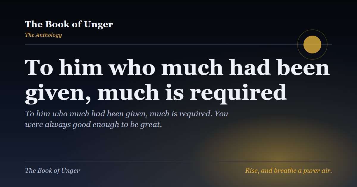 To him who much had been given, much is required