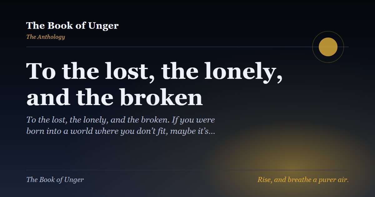 To the lost, the lonely, and the broken