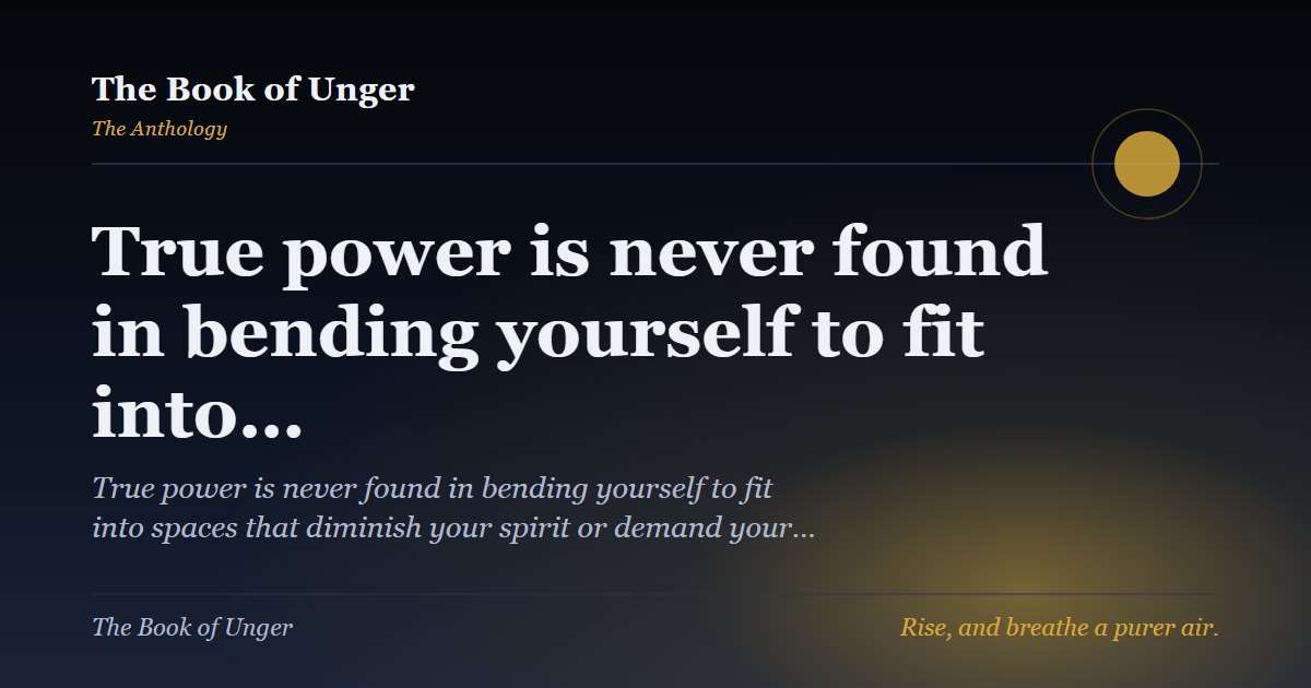True power is never found in bending yourself to fit into…