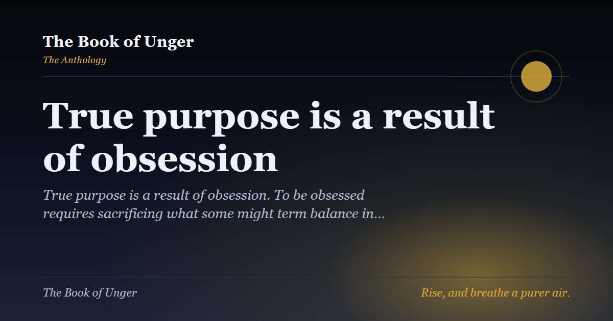 True purpose is a result of obsession
