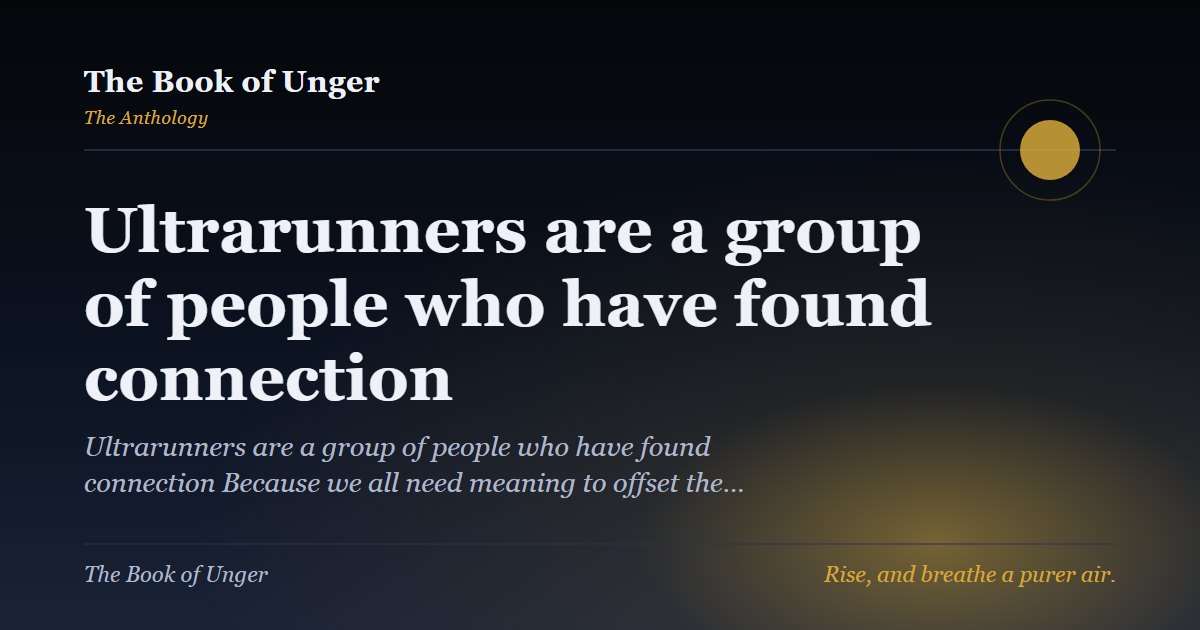 Ultrarunners are a group of people who have found connection