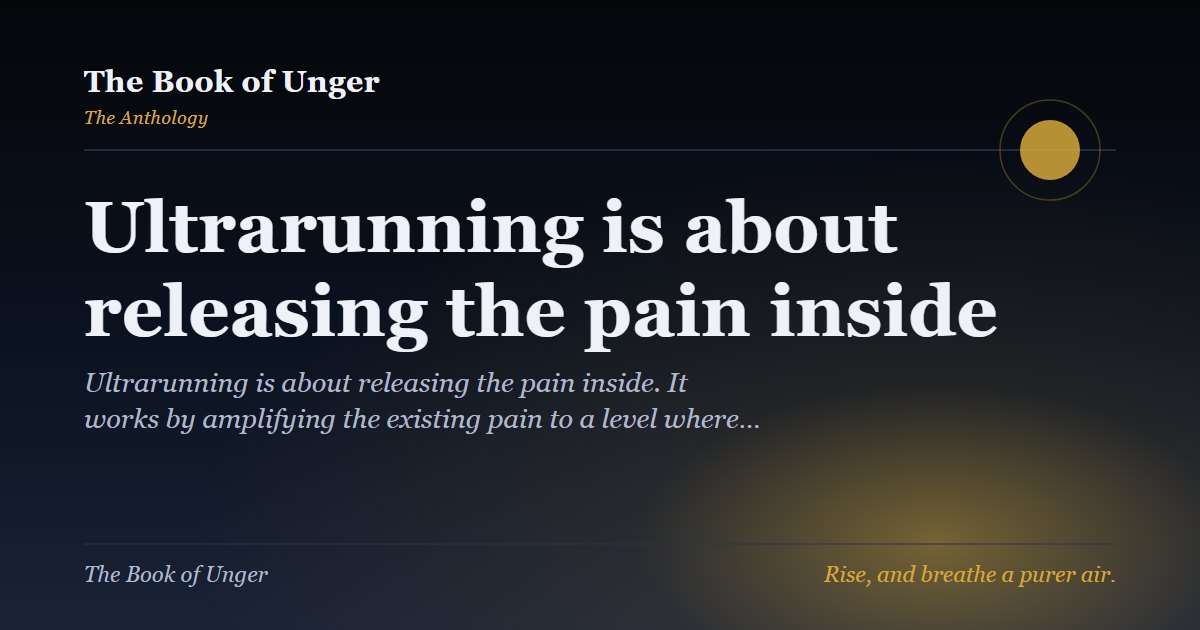 Ultrarunning is about releasing the pain inside