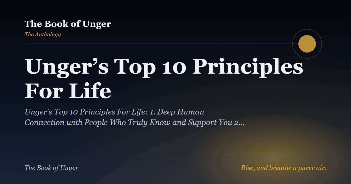 Unger’s Top 10 Principles For Life