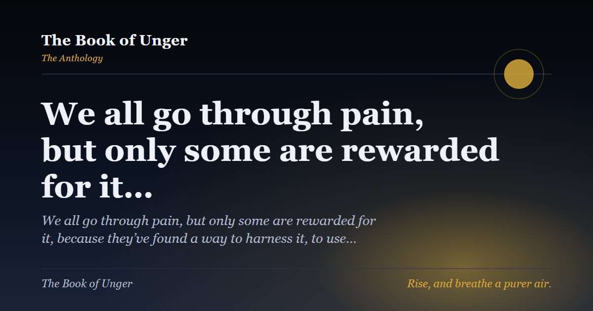 We all go through pain, but only some are rewarded for it…