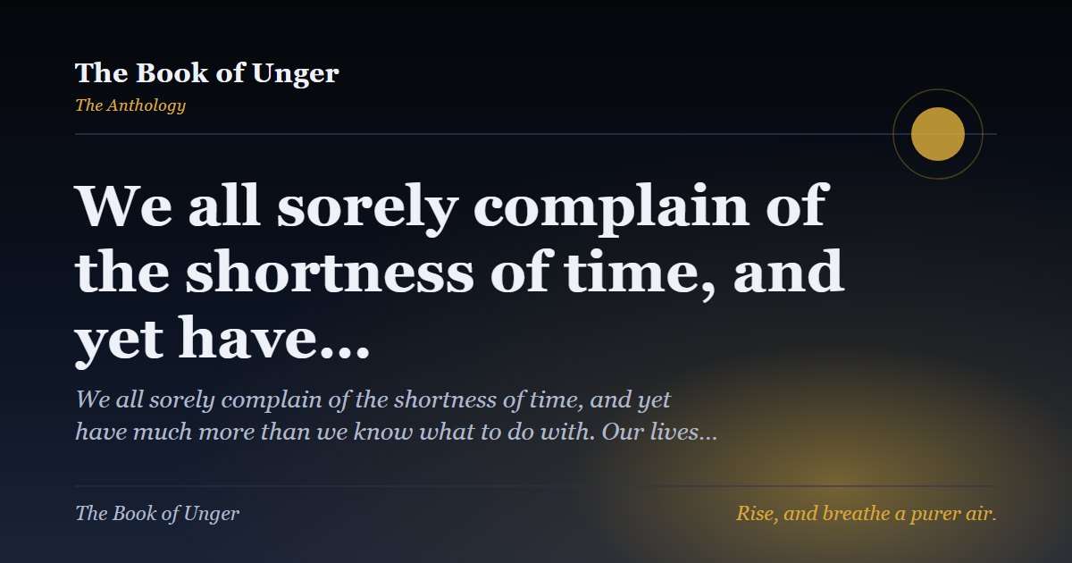 We all sorely complain of the shortness of time, and yet have…