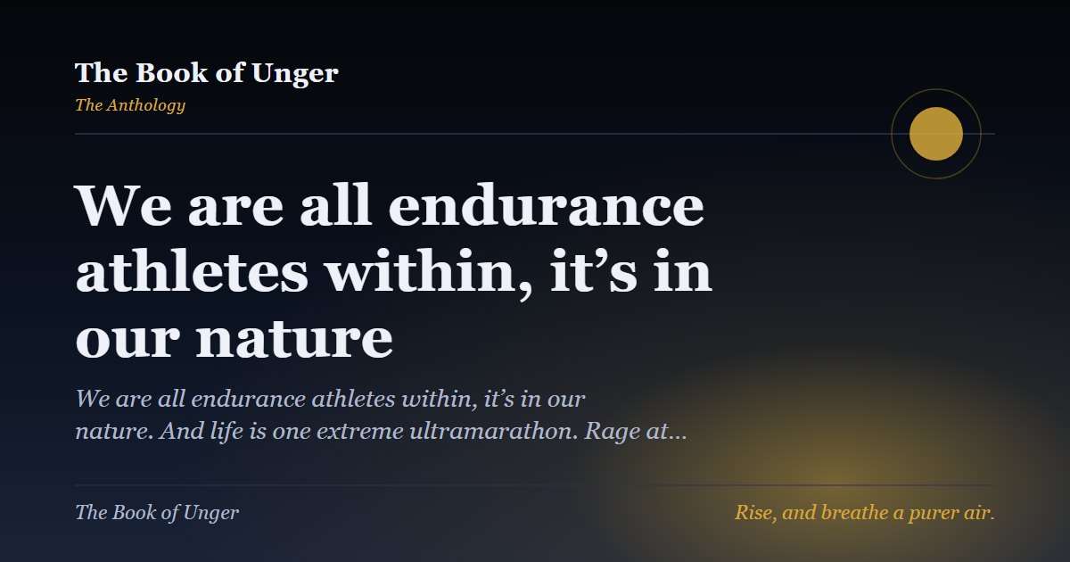 We are all endurance athletes within, it’s in our nature