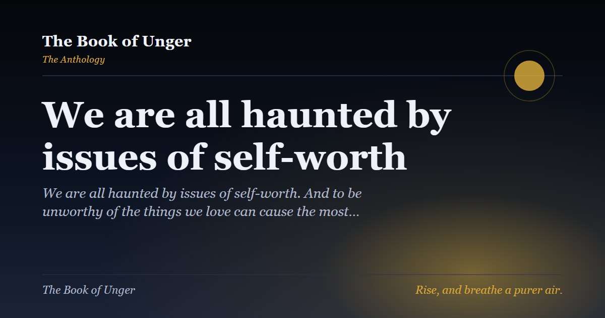 We are all haunted by issues of self-worth