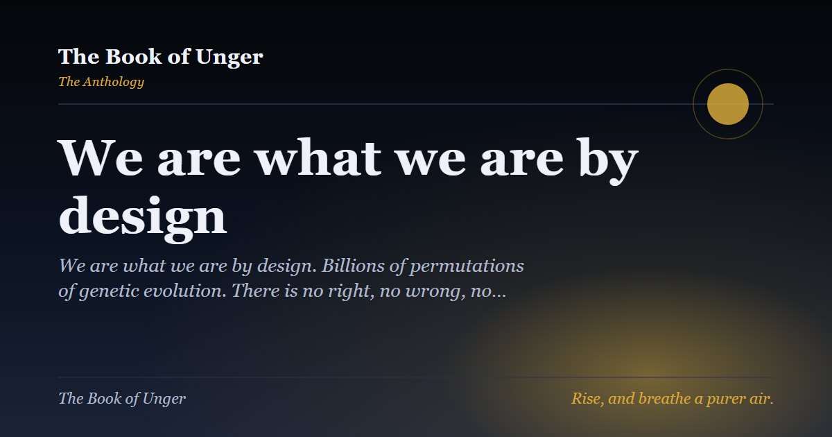 We are what we are by design