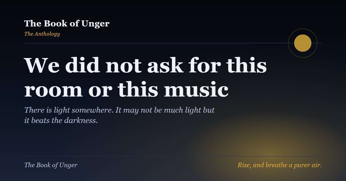 We did not ask for this room or this music