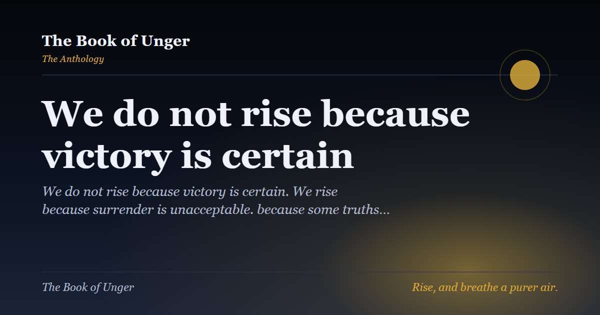 We do not rise because victory is certain