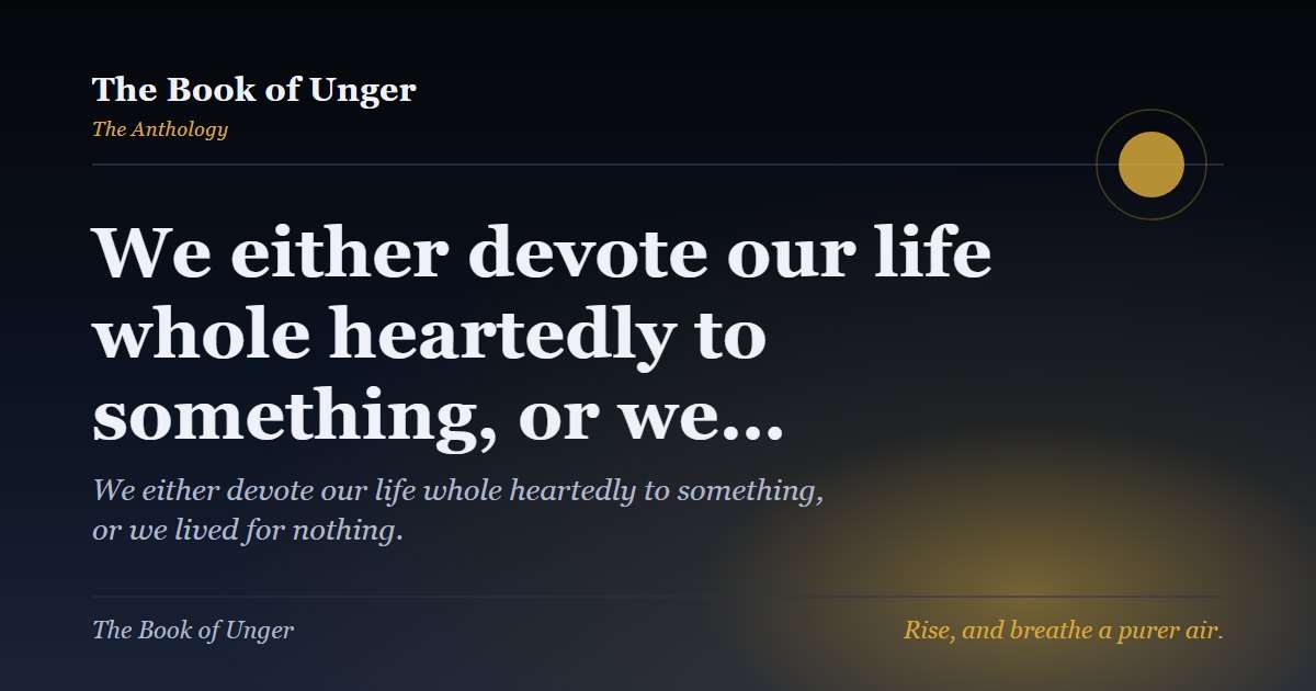 We either devote our life whole heartedly to something, or we…