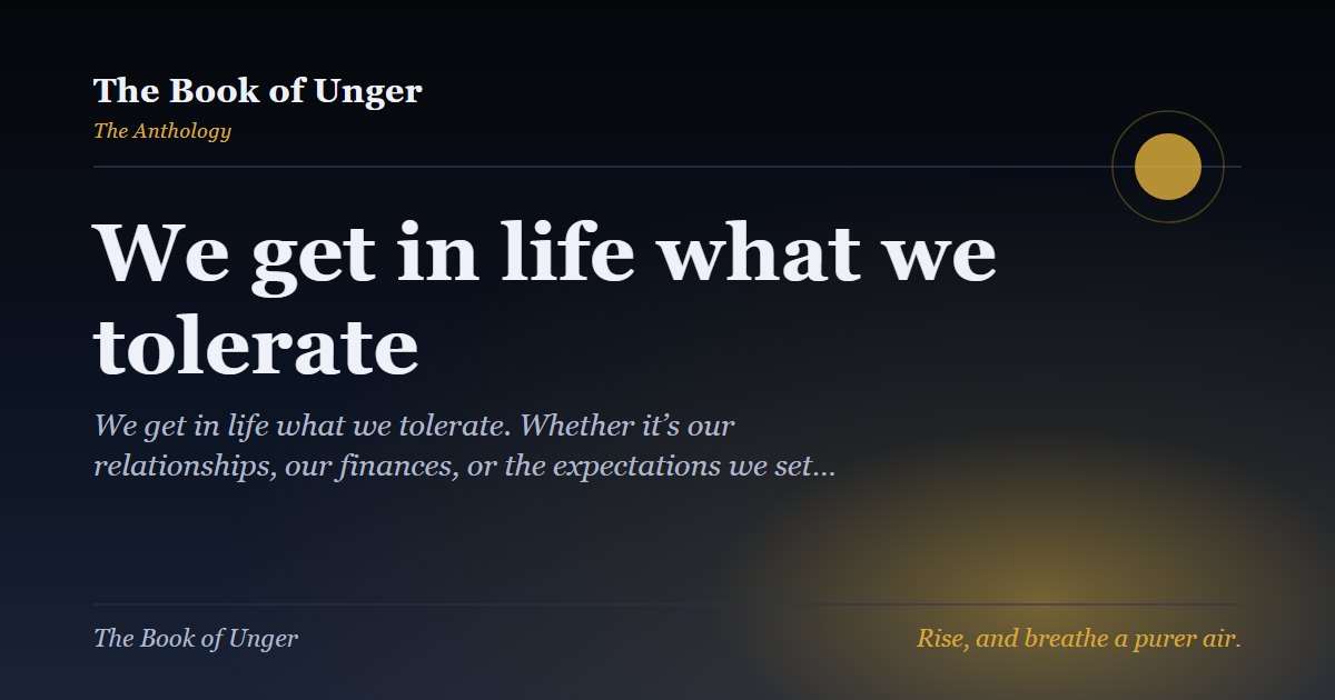 We get in life what we tolerate