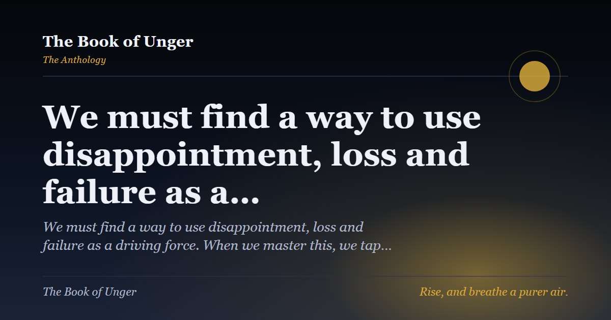 We must find a way to use disappointment, loss and failure as a…