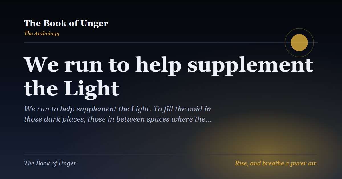 We run to help supplement the Light