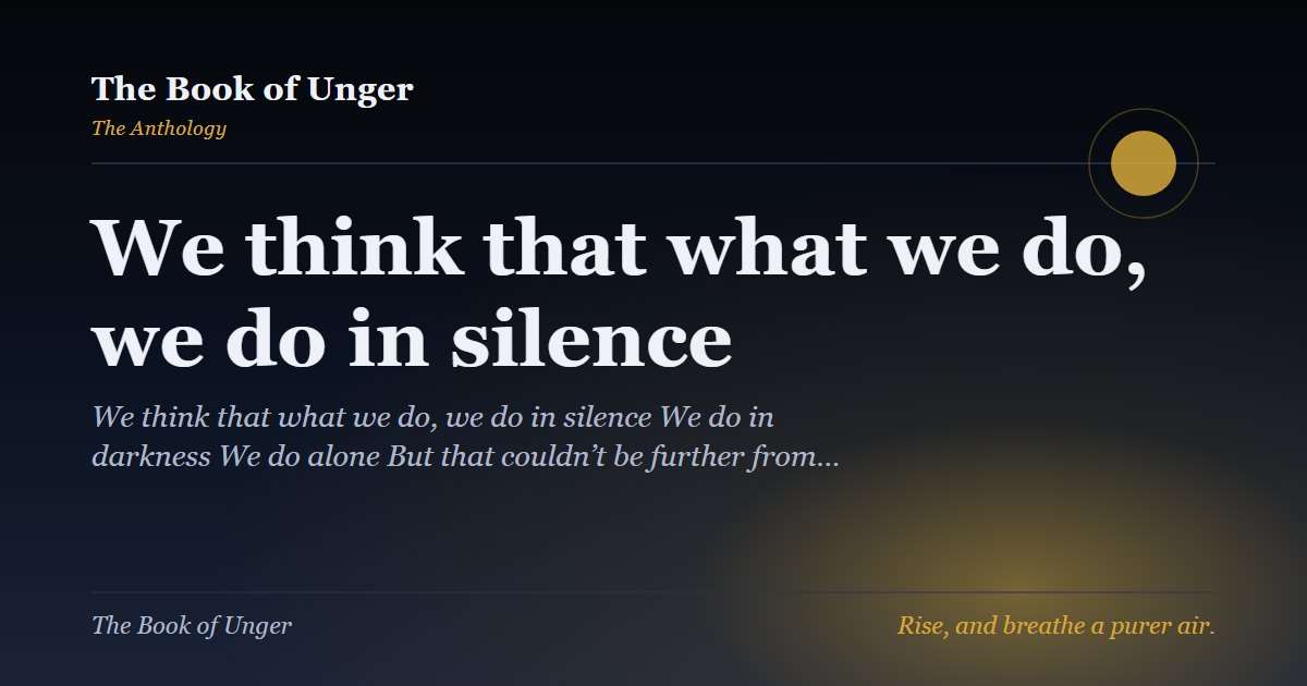 We think that what we do, we do in silence