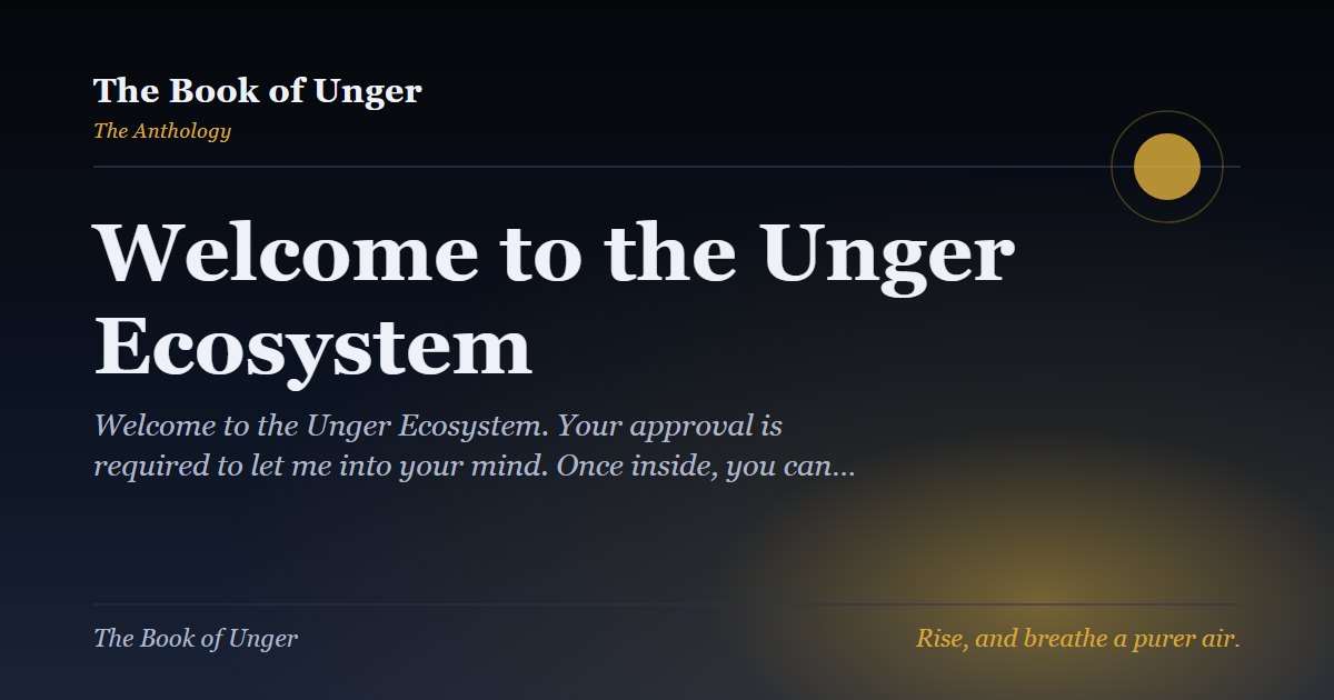 Welcome to the Unger Ecosystem