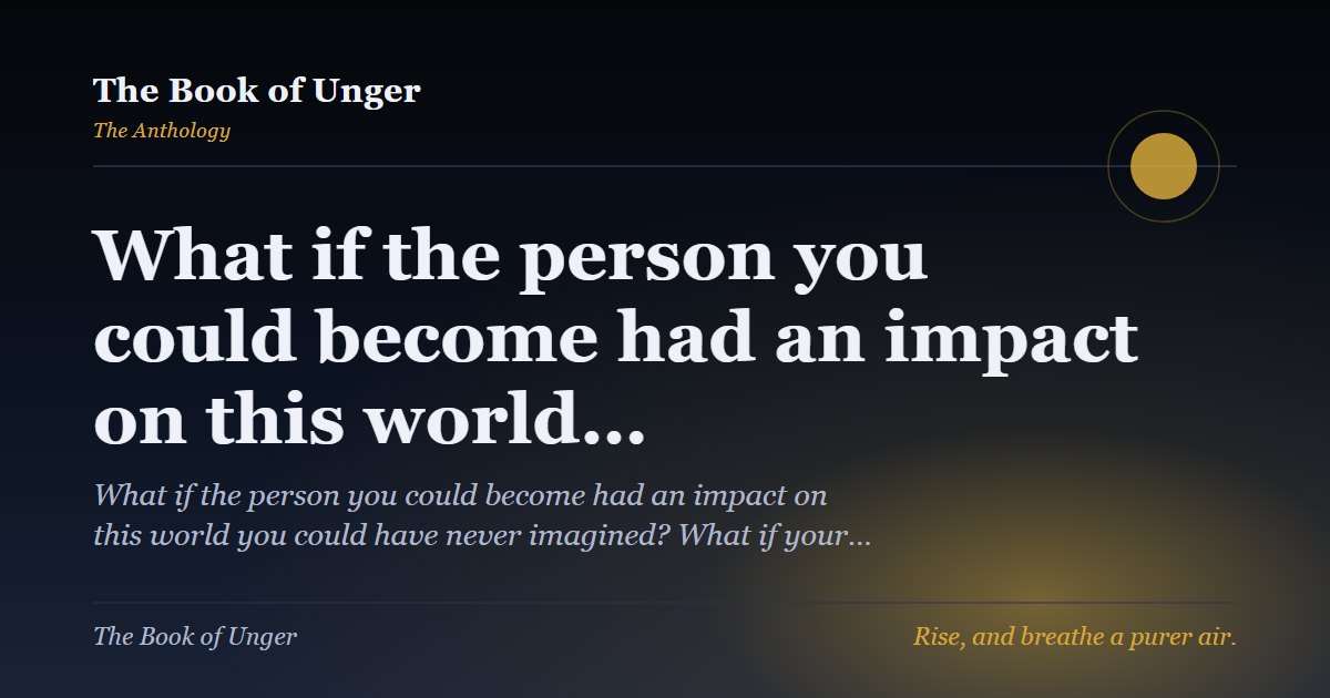 What if the person you could become had an impact on this world…