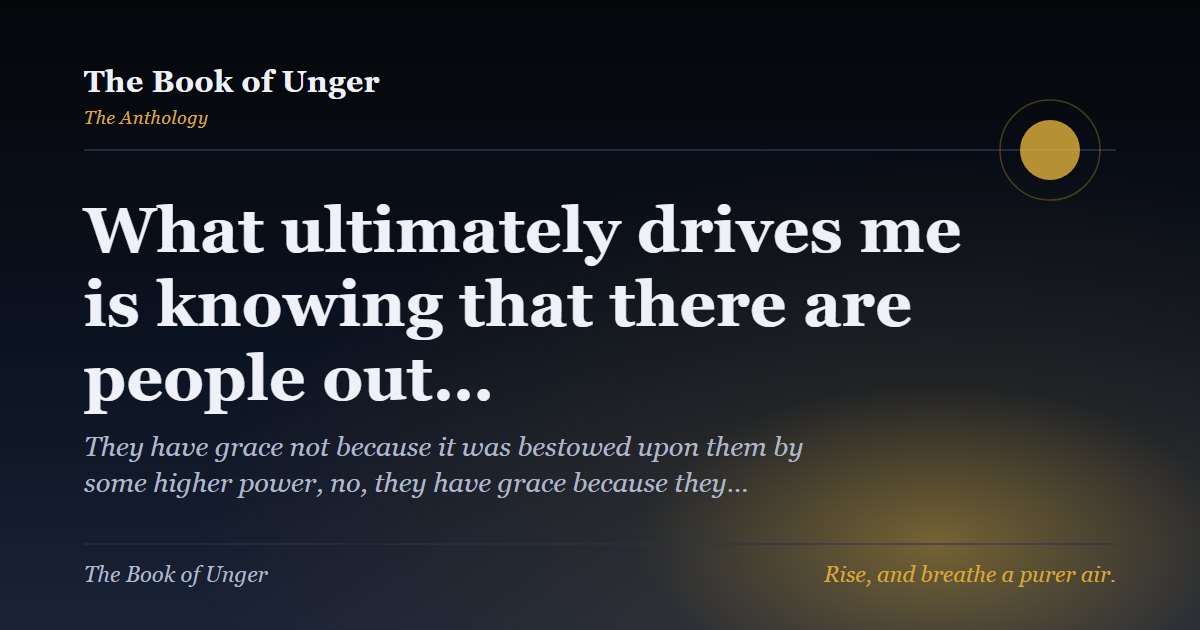 What ultimately drives me is knowing that there are people out…