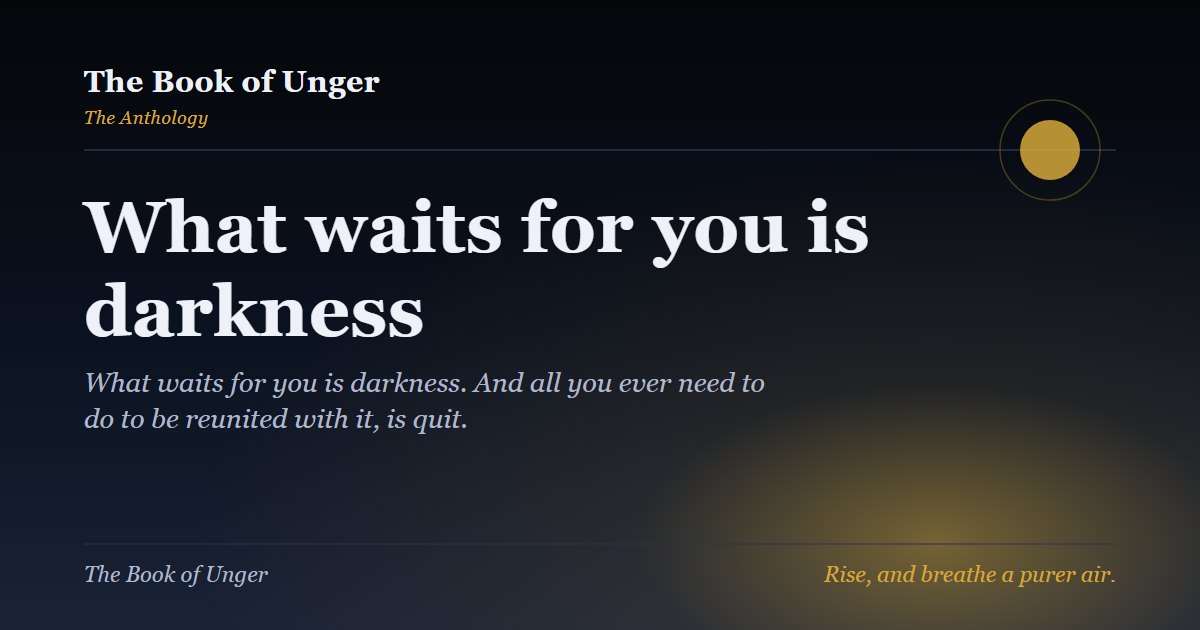What waits for you is darkness