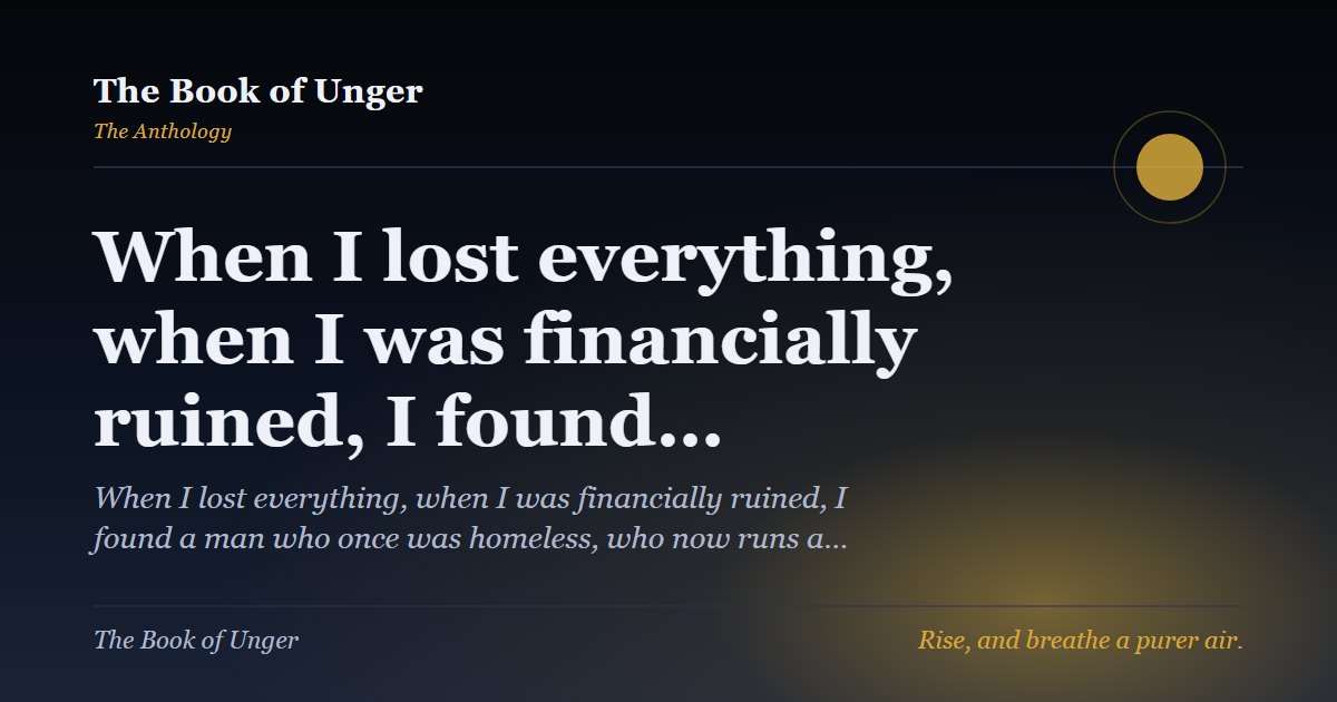 When I lost everything, when I was financially ruined, I found…