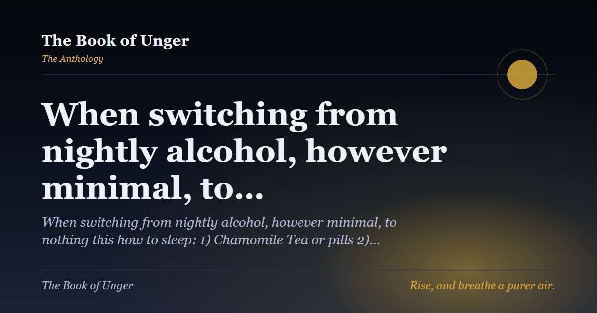 When switching from nightly alcohol, however minimal, to…