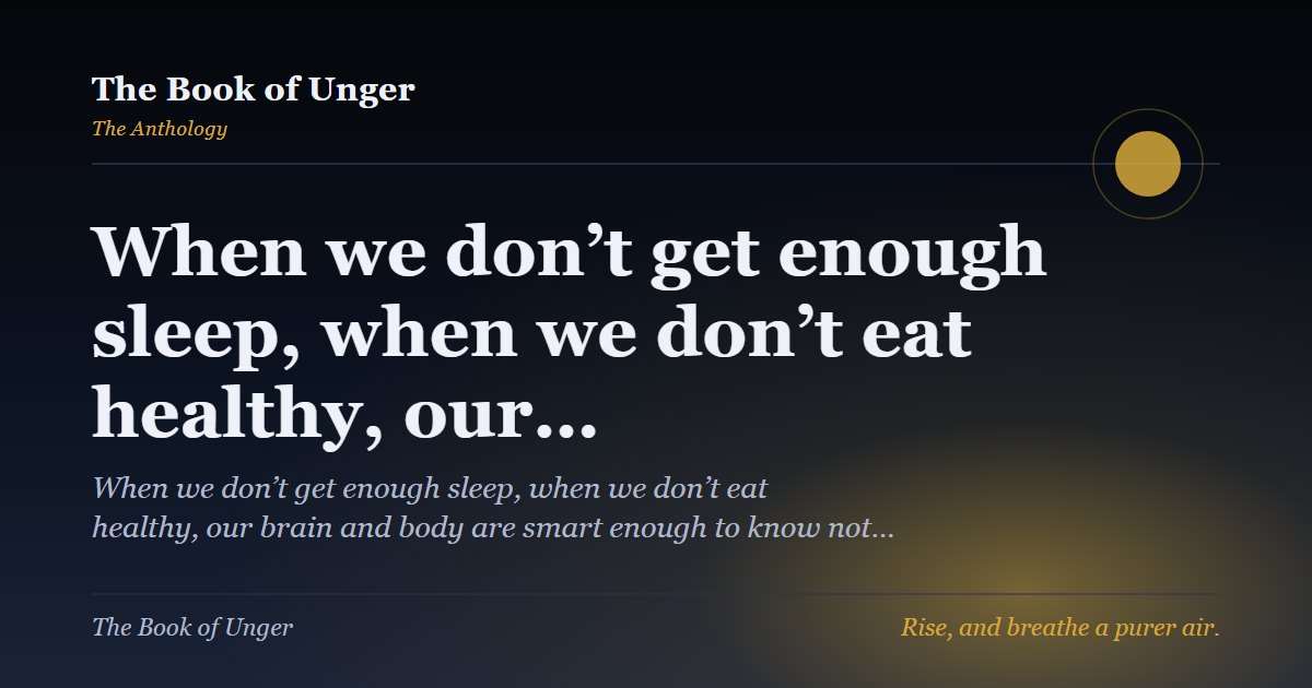 When we don’t get enough sleep, when we don’t eat healthy, our…