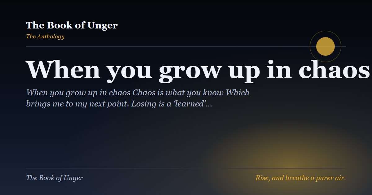 When you grow up in chaos