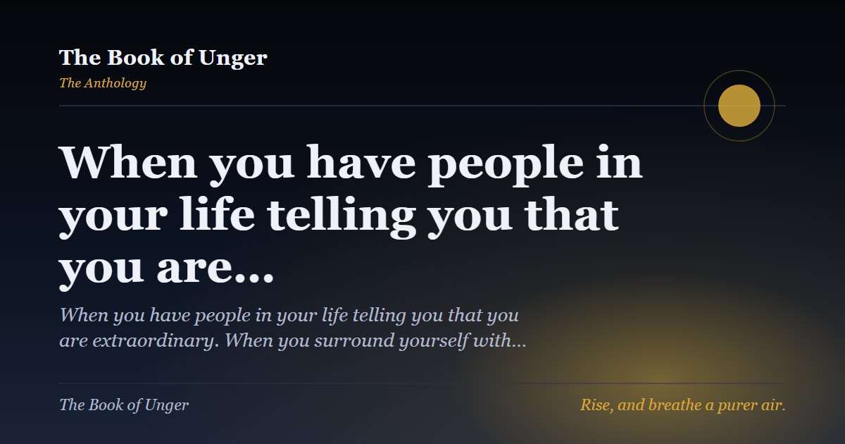 When you have people in your life telling you that you are…