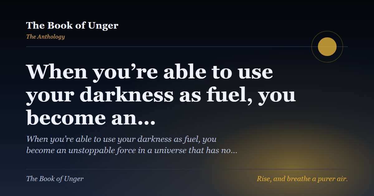 When you’re able to use your darkness as fuel, you become an…