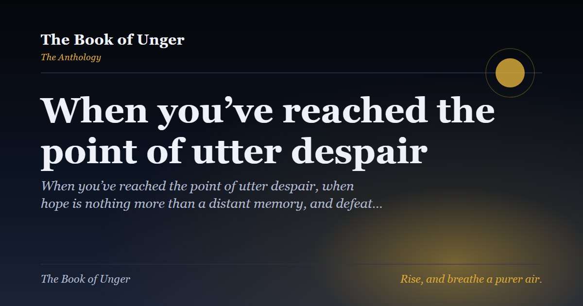 When you’ve reached the point of utter despair