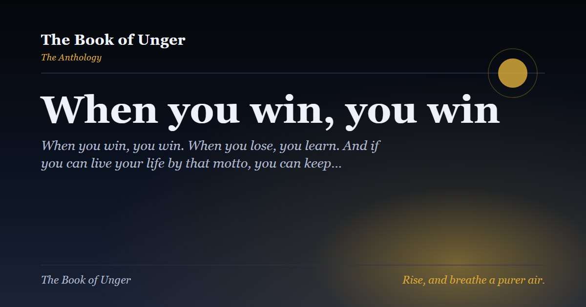 When you win, you win