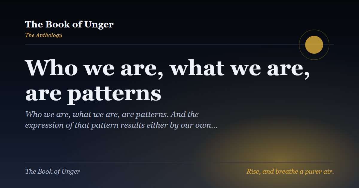 Who we are, what we are, are patterns